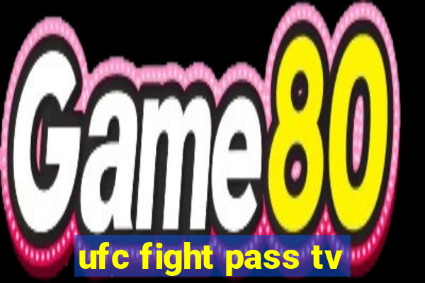 ufc fight pass tv